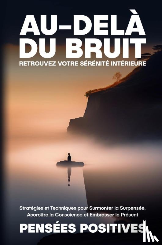 Positives, Pensées - Au-delà du Bruit