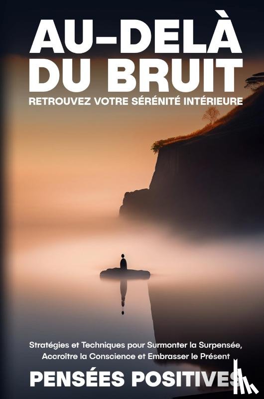 Positives, Pensées - Au-delà du Bruit