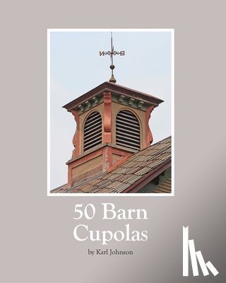 Johnson, Karl - 50 Barn Cupolas