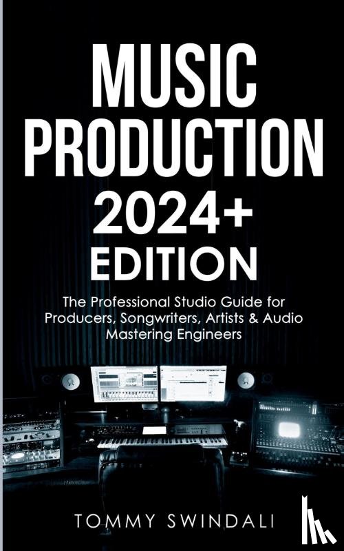 Swindali, Tommy - Music Production 2024+ Edition