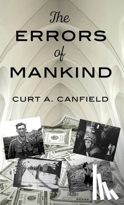 A. Canfield, Curt - The Errors of Mankind: Mistaking the True Conditions for Our Well-Being: Mistaking the True Conditions for our Well-Being