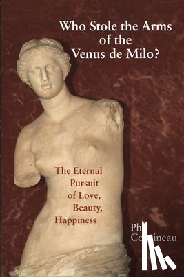 Cousineau, Phil - Cousineau, P: Who Stole the Arms of the Venus de Milo?
