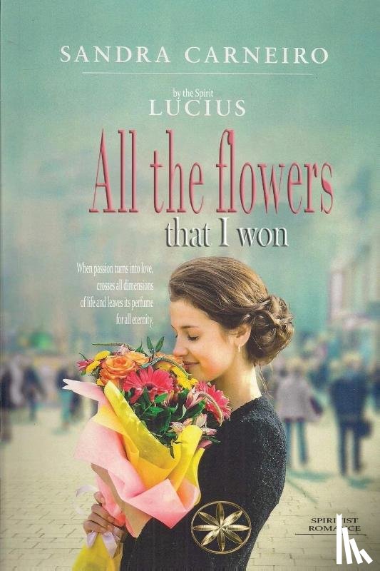 Carneiro, Sandra - All the flowers that I won