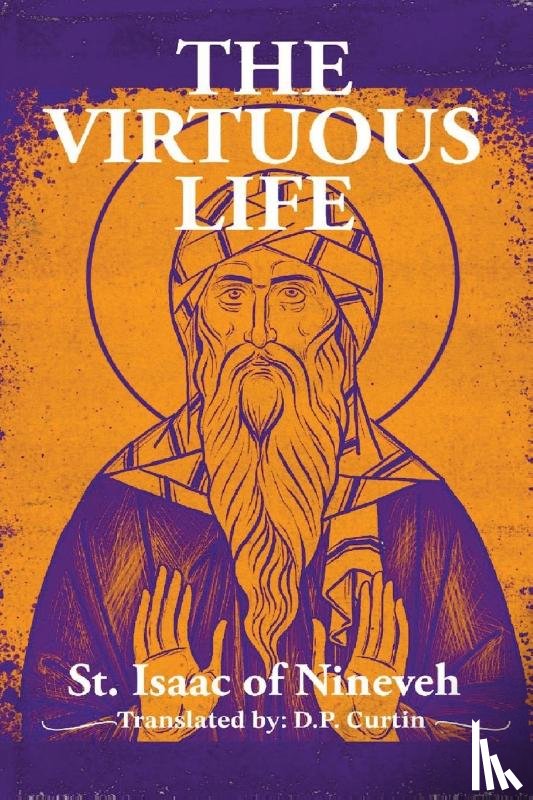St. Isaac of Nineveh, Currtin, D. P. - VIRTUOUS LIFE
