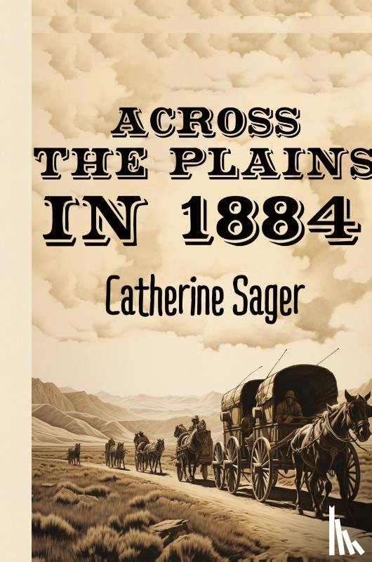 Sager, Catherine - Across the Plains in 1884