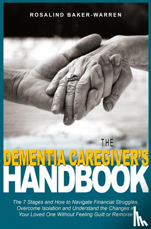 Baker-Warren, Rosalind - The Dementia Caregiver's Handbook