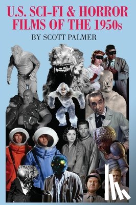 Palmer, Scott V. - U.S. SCI-FI & HORROR FILMS OF THE 1950s