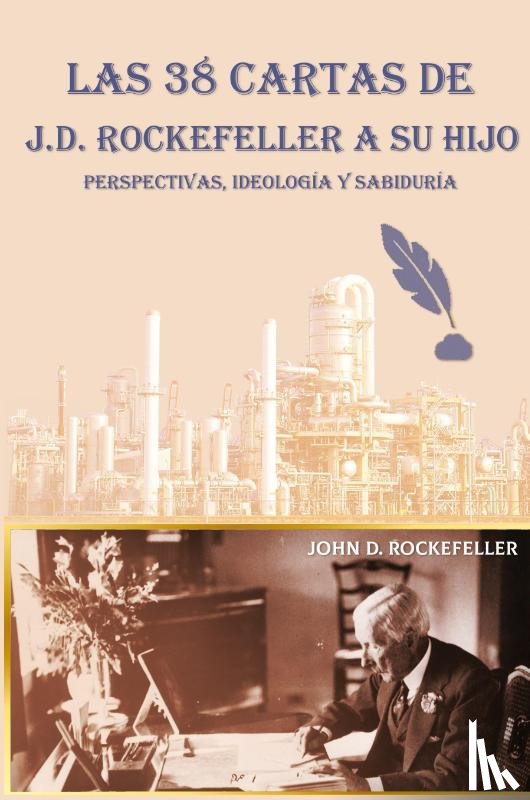 Rockefeller, J. D. - Las 38 cartas de J.D. Rockefeller a su hijo