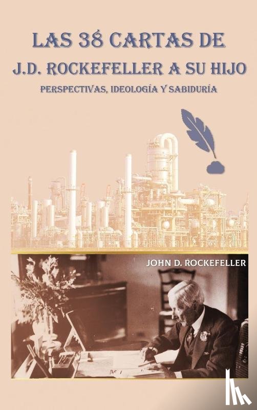 Rockefeller, J. D. - Las 38 cartas de J.D. Rockefeller a su hijo