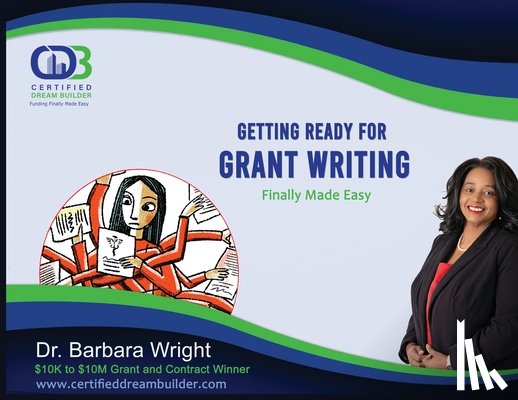 Wright, Barbara - Getting Ready for Grant Writing: Finally Made Easy