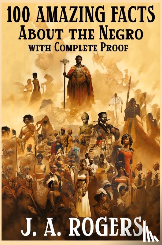 Rogers, J a - 100 Amazing Facts About the Negro with Complete Proof