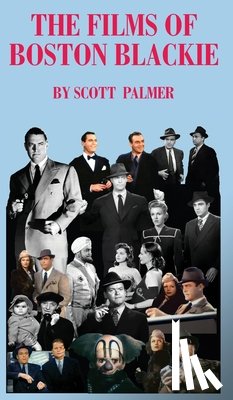 Palmer, Scott V. - The Films of Boston Blackie