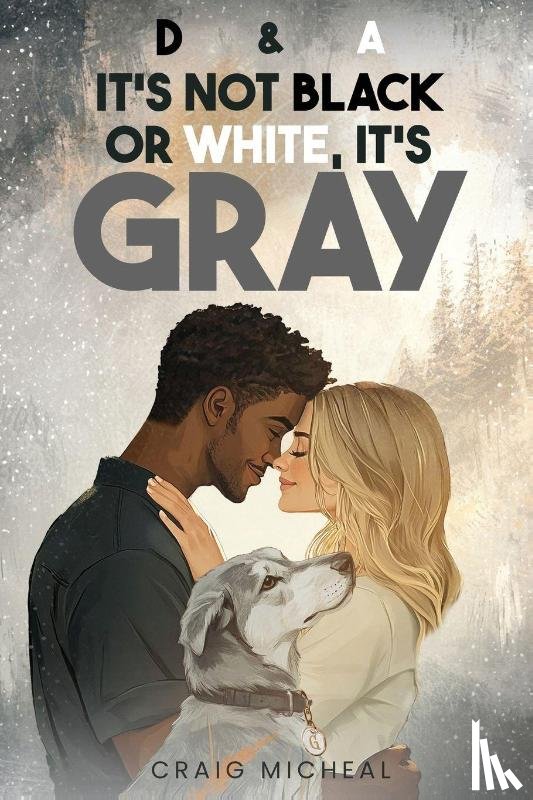 Micheal, Craig - D&A, It's Not Black or White, It's Gray!