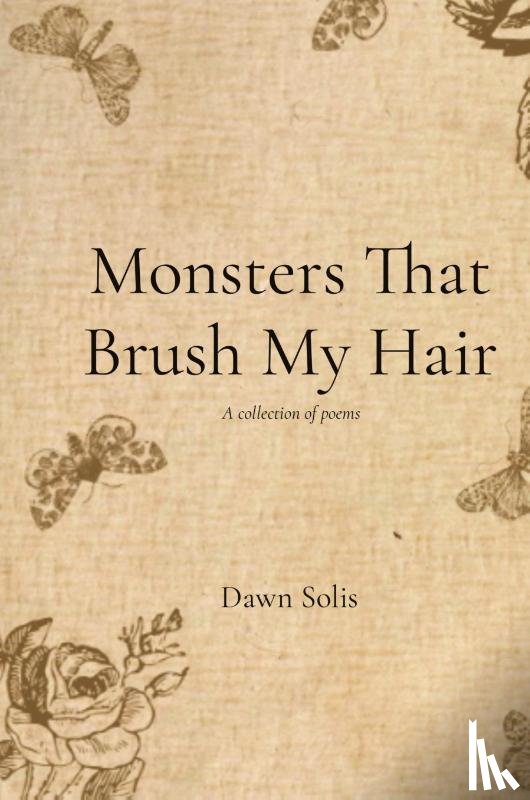 Solis, Dawn - Monsters That Brush My Hair
