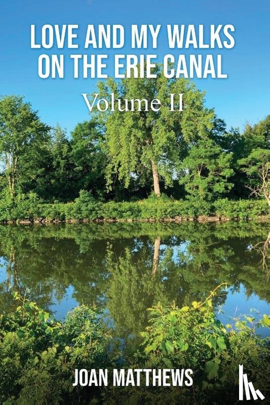 Matthews, Joan - Love & My Walks On The Erie Canal