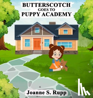 Rupp, Joanne S - BUTTERSCOTCH GOES TO PUPPY ACADEMY