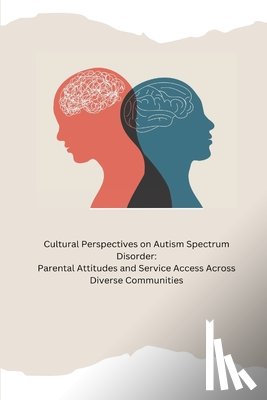 Earleen, Kelda - Cultural Perspectives on Autism Spectrum Disorder: Parental Attitudes and Service Access Across Diverse Communities