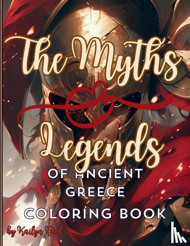 Bail, Kailyn - The Myths and Legends of Ancient Greece Coloring Book