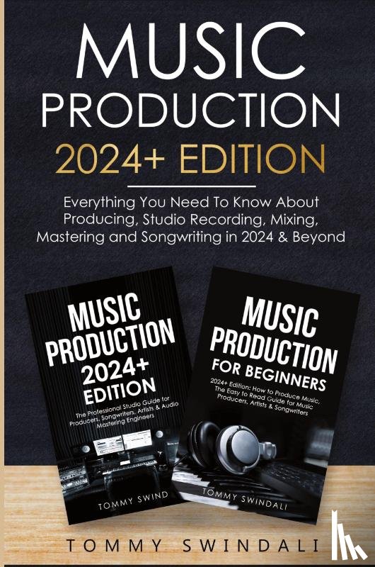 Swindali, Tommy - Music Production 2024+ Edition