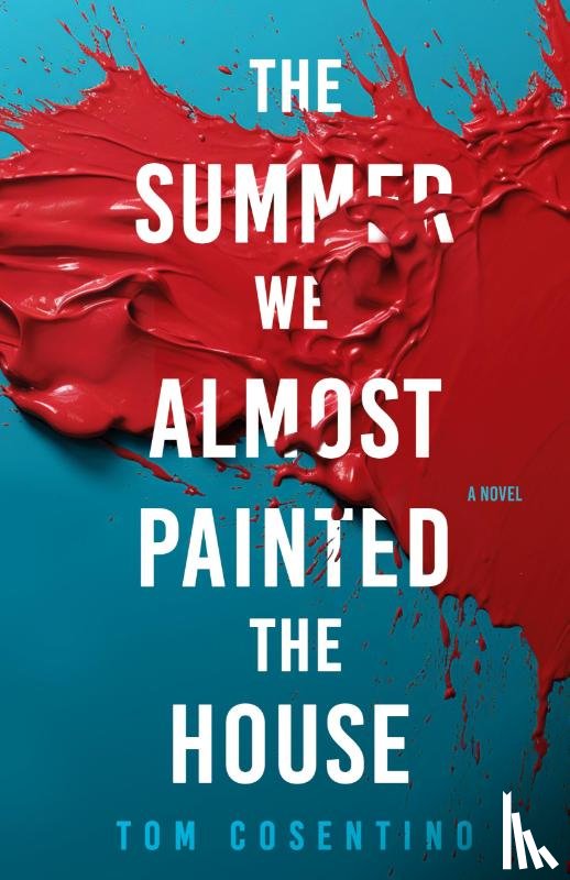 Cosentino, Tom - The Summer We Almost Painted The House