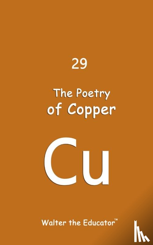Walter the Educator - The Poetry of Copper
