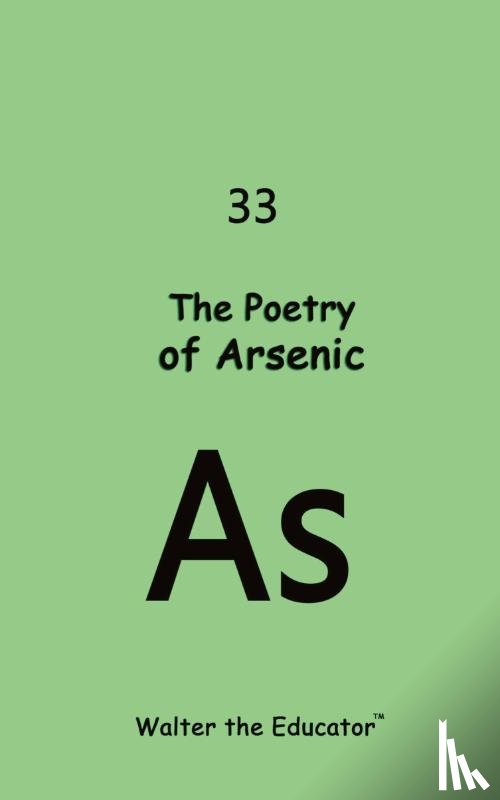 Walter the Educator - The Poetry of Arsenic