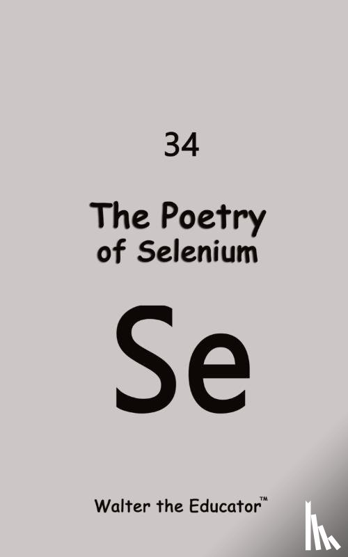 Walter the Educator - The Poetry of Selenium