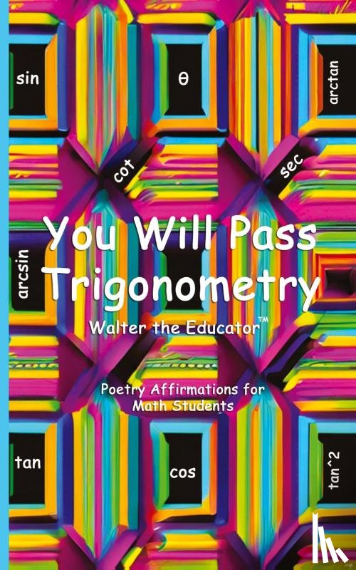 Walter the Educator - You Will Pass Trigonometry