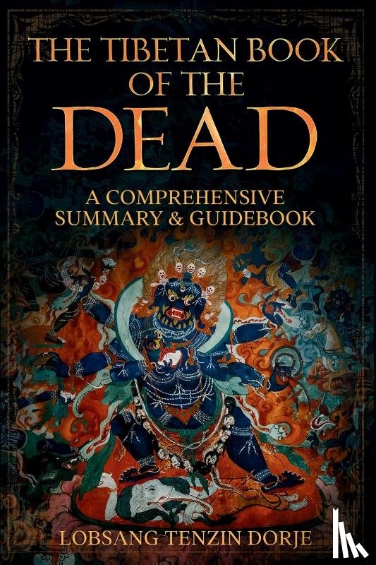 Dorje, Lobsang Tenzin - The Tibetan Book of the Dead