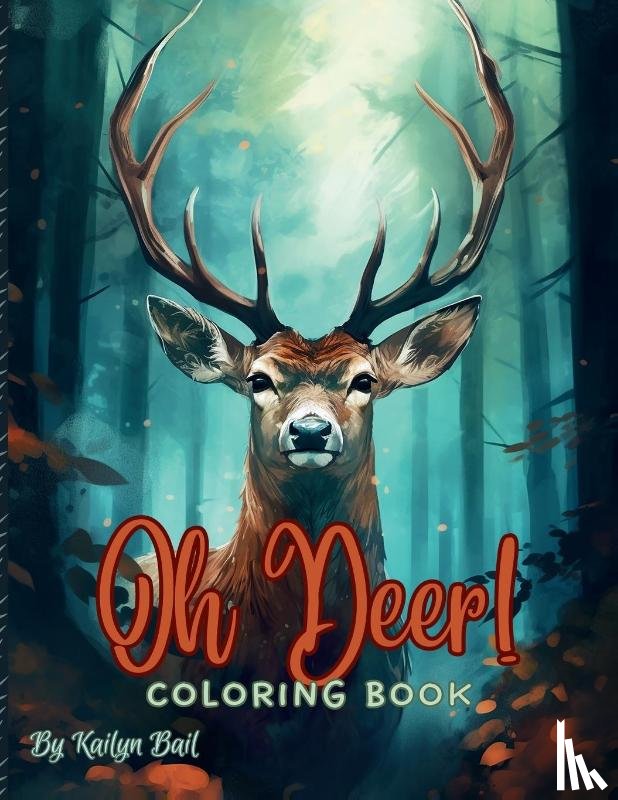 Bail, Kailyn - Oh Deer! Realistic Coloring Book