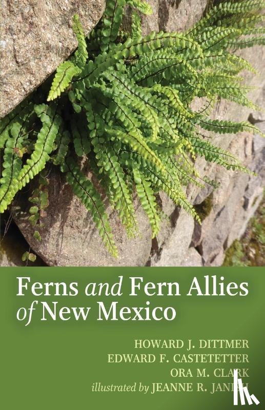 Dittmer, Howard J., Castetter, Edward F., Clark, Ora M. - The Ferns and Fern Allies of New Mexico