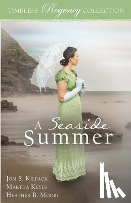 Kilpack, Josi S., Keyes, Martha, Moore, Heather B. - A Seaside Summer