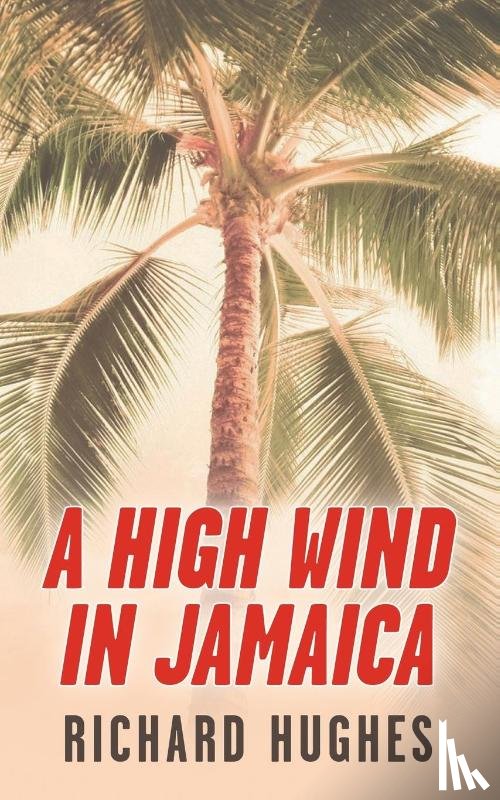 Hughes, Richard - A High Wind in Jamaica