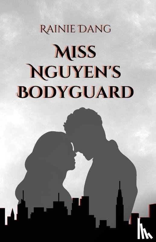 Dang, Rainie - Dang, R: Miss Nguyen's Bodyguard