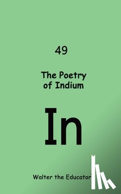 Walter the Educator - The Poetry of Indium