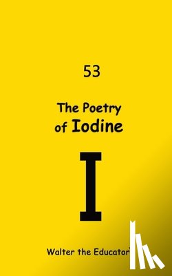 Walter the Educator - The Poetry of Iodine