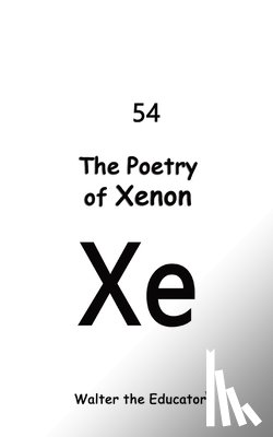 Walter the Educator - The Poetry of Xenon