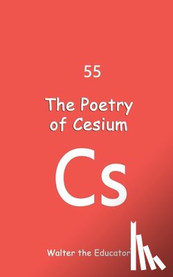 Walter the Educator - The Poetry of Cesium