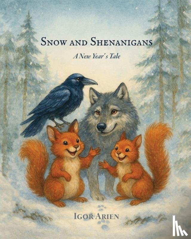 Arien, Igor - Snow and Shenanigans. A New Year' s Tale