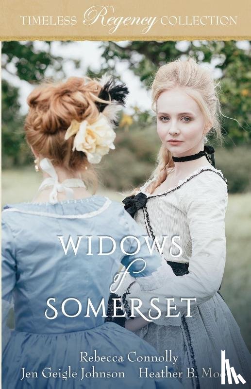 Moore, Heather B., Johnson, Jen Geigle, Connolly, Rebecca - Widows of Somerset