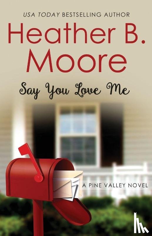 Moore, Heather B. - Say You Love Me