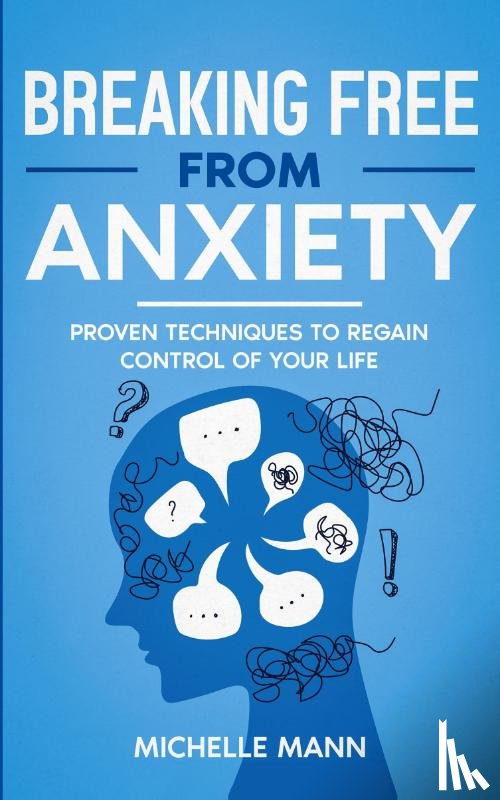 Mann, Michelle - Breaking Free from Anxiety