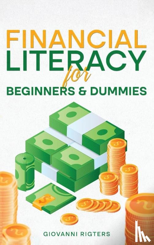 Rigters, Giovanni - Financial Literacy for Beginners & Dummies