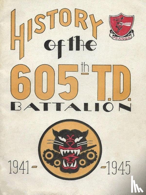 History Delivered - History Of The 605th Tank Destroyer Battalion 1941-1945 Unit History