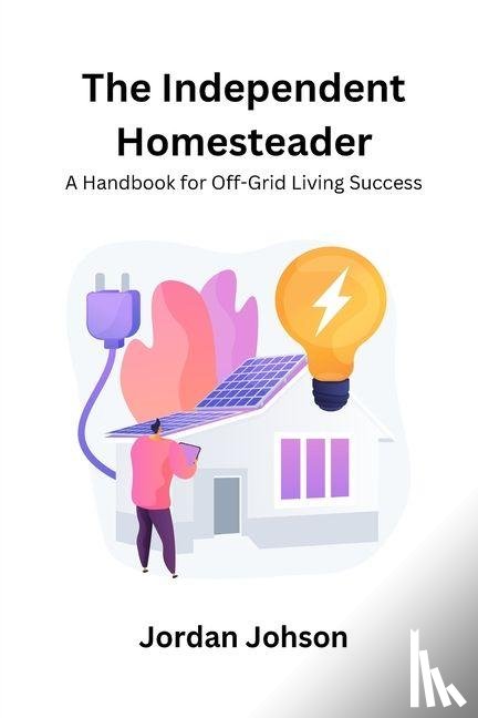 Johson, Jordan - The Independent Homesteader