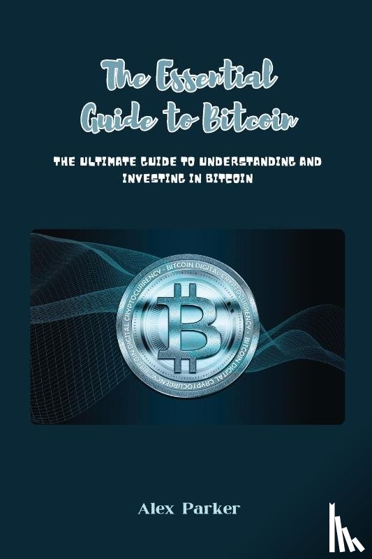 Parker, Alex - The Essential Guide to Bitcoin