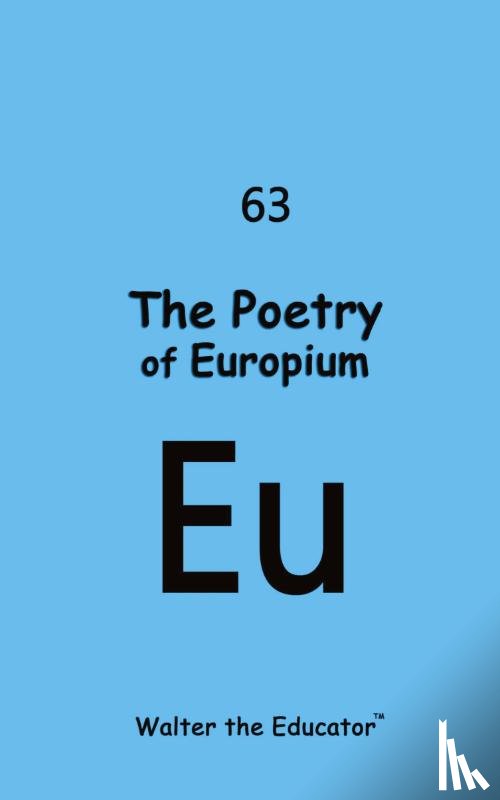 Walter the Educator - The Poetry of Europium