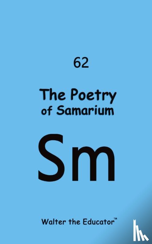 Walter the Educator - The Poetry of Samarium