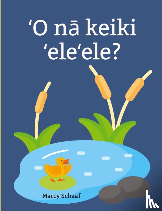 Schaaf, Marcy - ¿O n¿ keiki ¿ele¿ele? (Hawaiian) Ducklings?