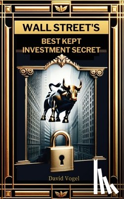 Vogel, David - Wall Street's Best Kept Investment Secret